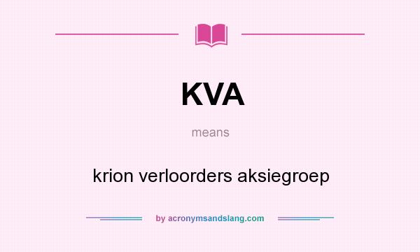 What does KVA mean? It stands for krion verloorders aksiegroep