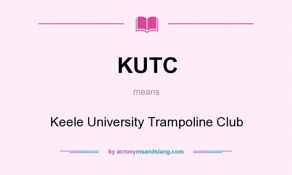 What does KUTC mean? It stands for Keele University Trampoline Club
