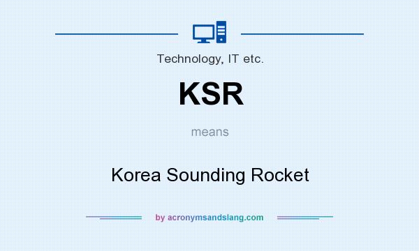 What does KSR mean? It stands for Korea Sounding Rocket