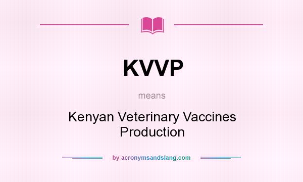 What does KVVP mean? It stands for Kenyan Veterinary Vaccines Production