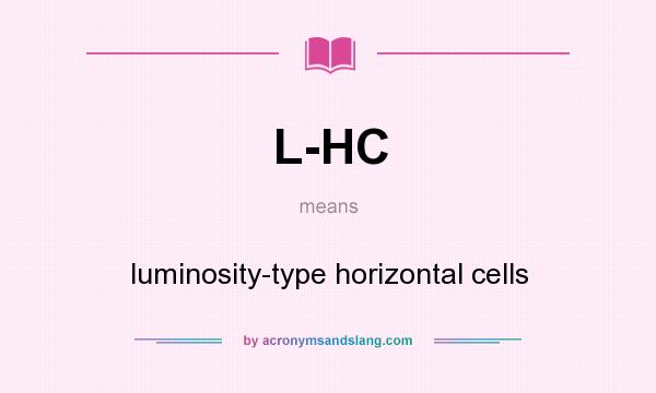 What does L-HC mean? It stands for luminosity-type horizontal cells
