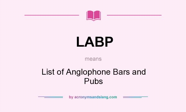 What does LABP mean? It stands for List of Anglophone Bars and Pubs