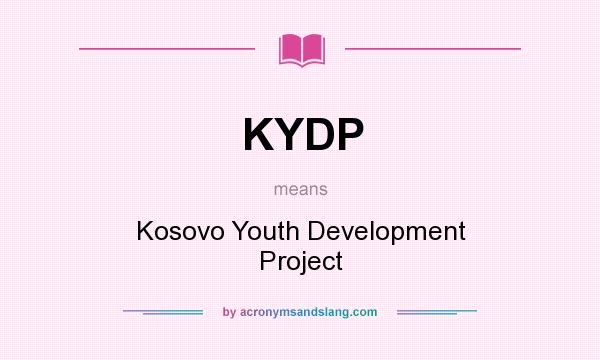 What does KYDP mean? It stands for Kosovo Youth Development Project