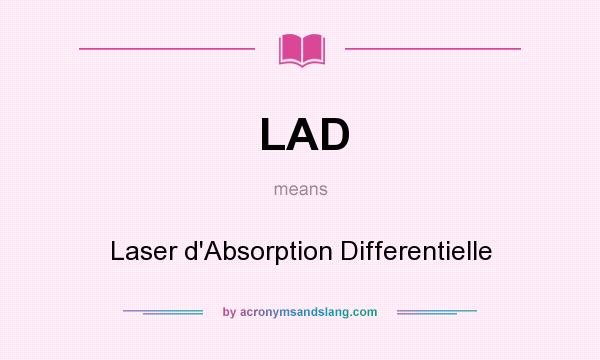 What does LAD mean? It stands for Laser d`Absorption Differentielle