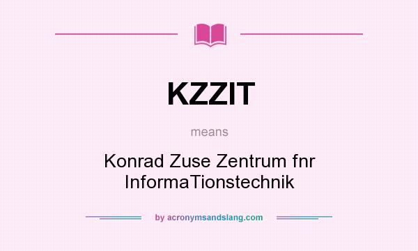 What does KZZIT mean? It stands for Konrad Zuse Zentrum fnr InformaTionstechnik
