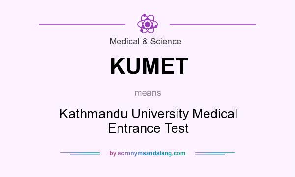 What does KUMET mean? It stands for Kathmandu University Medical Entrance Test