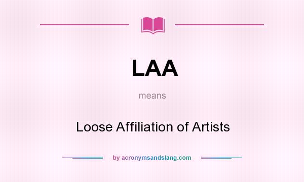 What does LAA mean? It stands for Loose Affiliation of Artists