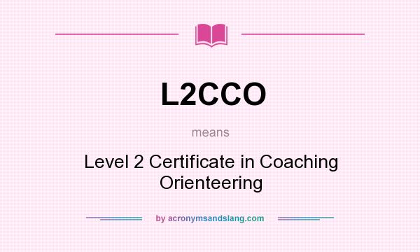 What does L2CCO mean? It stands for Level 2 Certificate in Coaching Orienteering
