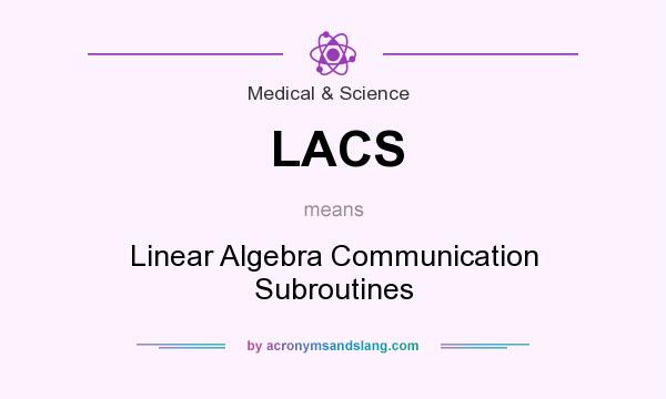What does LACS mean? It stands for Linear Algebra Communication Subroutines