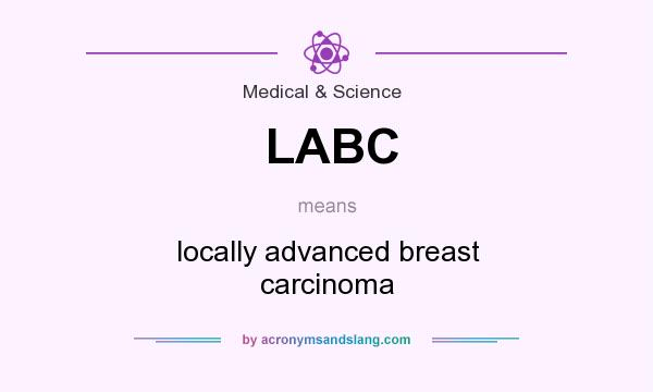 What does LABC mean? It stands for locally advanced breast carcinoma