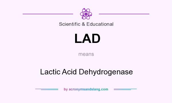 What does LAD mean? It stands for Lactic Acid Dehydrogenase