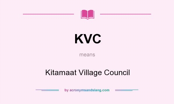What does KVC mean? It stands for Kitamaat Village Council