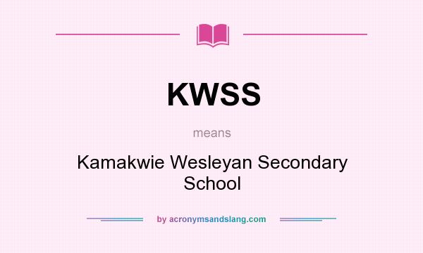 What does KWSS mean? It stands for Kamakwie Wesleyan Secondary School