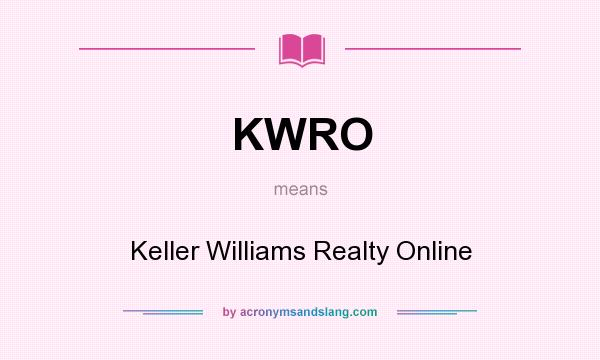 What does KWRO mean? It stands for Keller Williams Realty Online