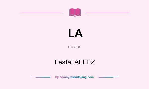 What does LA mean? It stands for Lestat ALLEZ