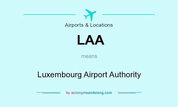 What does LAA mean? It stands for Luxembourg Airport Authority