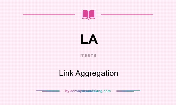 What does LA mean? It stands for Link Aggregation