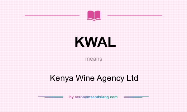 What does KWAL mean? It stands for Kenya Wine Agency Ltd