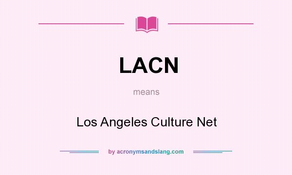 What does LACN mean? It stands for Los Angeles Culture Net