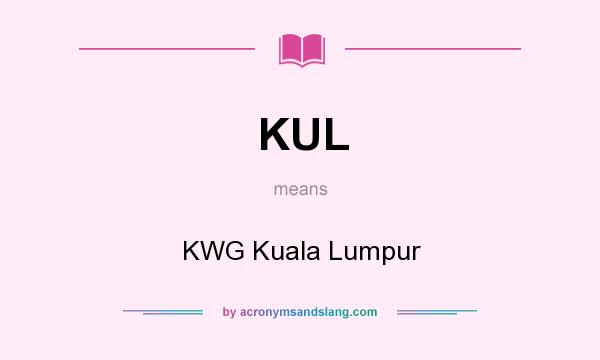 What does KUL mean? It stands for KWG Kuala Lumpur
