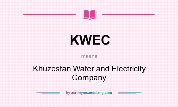 What does KWEC mean? It stands for Khuzestan Water and Electricity Company