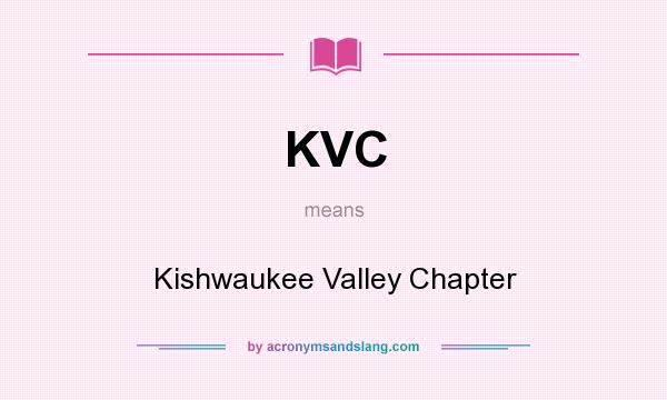 What does KVC mean? It stands for Kishwaukee Valley Chapter