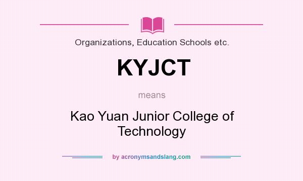 What does KYJCT mean? It stands for Kao Yuan Junior College of Technology