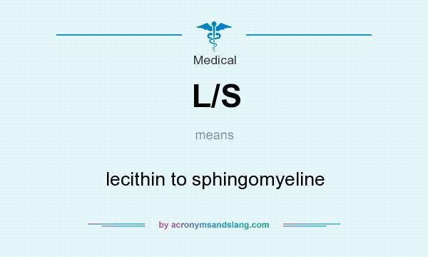 What does L/S mean? It stands for lecithin to sphingomyeline