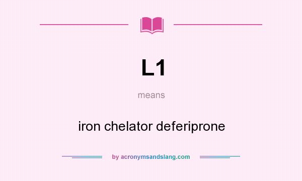 What does L1 mean? It stands for iron chelator deferiprone