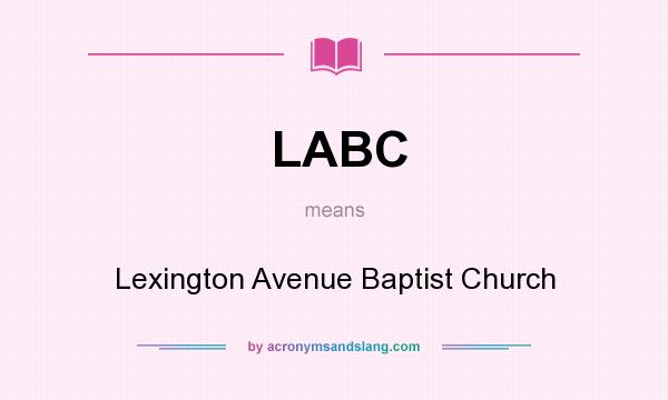 What does LABC mean? It stands for Lexington Avenue Baptist Church