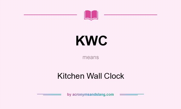 What does KWC mean? It stands for Kitchen Wall Clock