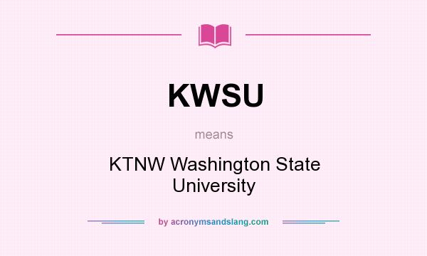 What does KWSU mean? It stands for KTNW Washington State University