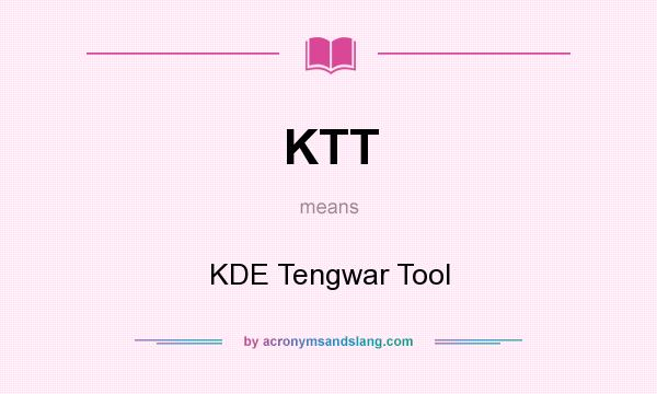 What does KTT mean? It stands for KDE Tengwar Tool