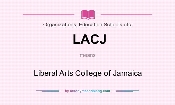 What does LACJ mean? It stands for Liberal Arts College of Jamaica