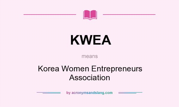 What does KWEA mean? It stands for Korea Women Entrepreneurs Association