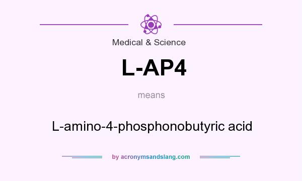 What does L-AP4 mean? It stands for L-amino-4-phosphonobutyric acid