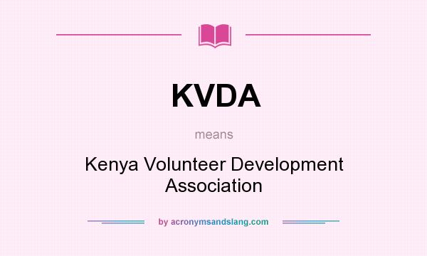 What does KVDA mean? It stands for Kenya Volunteer Development Association