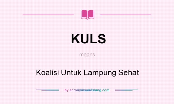 What does KULS mean? It stands for Koalisi Untuk Lampung Sehat