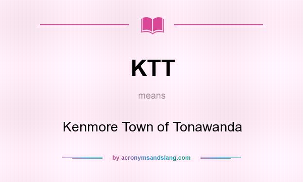 What does KTT mean? It stands for Kenmore Town of Tonawanda