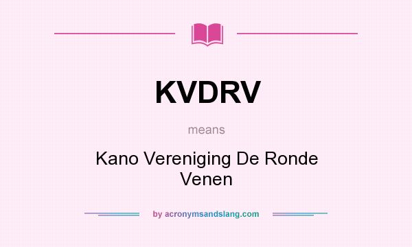 What does KVDRV mean? It stands for Kano Vereniging De Ronde Venen