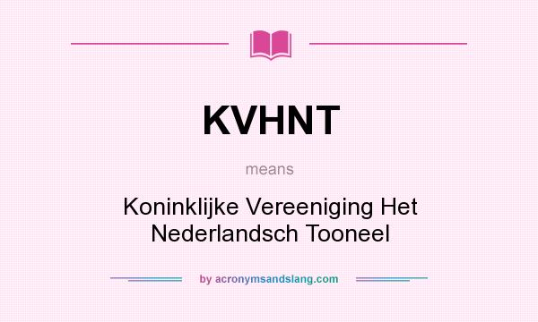 What does KVHNT mean? It stands for Koninklijke Vereeniging Het Nederlandsch Tooneel