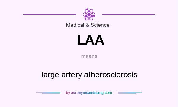 What does LAA mean? It stands for large artery atherosclerosis