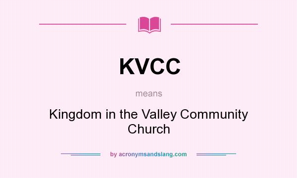 What does KVCC mean? It stands for Kingdom in the Valley Community Church