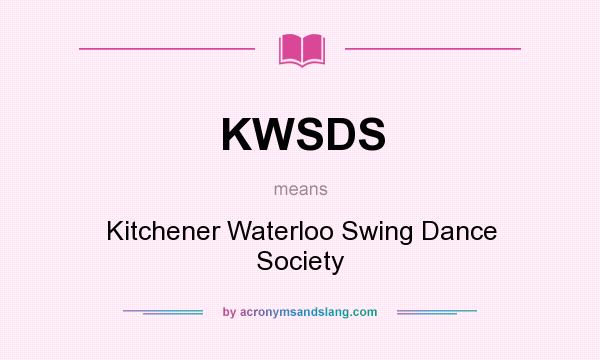 What does KWSDS mean? It stands for Kitchener Waterloo Swing Dance Society