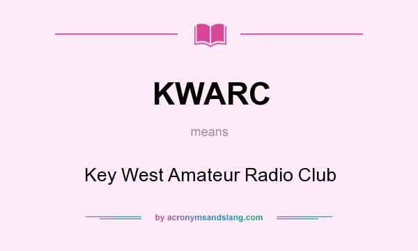 What does KWARC mean? It stands for Key West Amateur Radio Club
