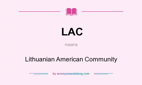 What does LAC mean? It stands for Lithuanian American Community