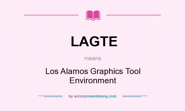 What does LAGTE mean? It stands for Los Alamos Graphics Tool Environment