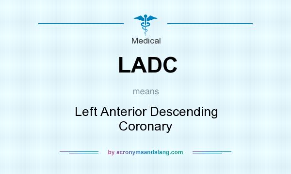 What does LADC mean? It stands for Left Anterior Descending Coronary