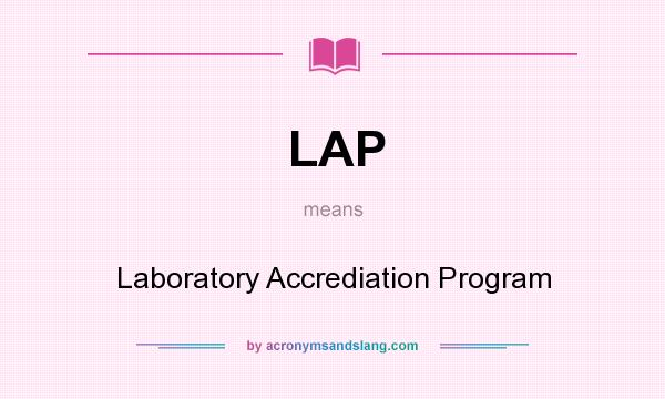 What does LAP mean? It stands for Laboratory Accrediation Program