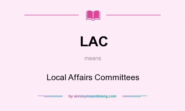 What does LAC mean? It stands for Local Affairs Committees